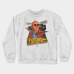 El Futuro Llegó Crewneck Sweatshirt